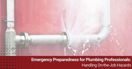 Emergency Preparedness for Plumbing Professionals: Handling On-the-Job Hazards