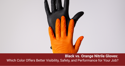 Black vs. Orange Nitrile Gloves: Which Color Offers Better Visibility, Safety, and Performance for Your Job?