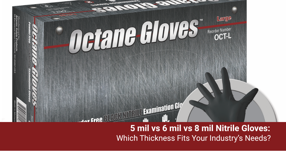 5 mil vs 6 mil vs 8 mil Nitrile Gloves: Which Thickness Fits Your Industry’s Needs