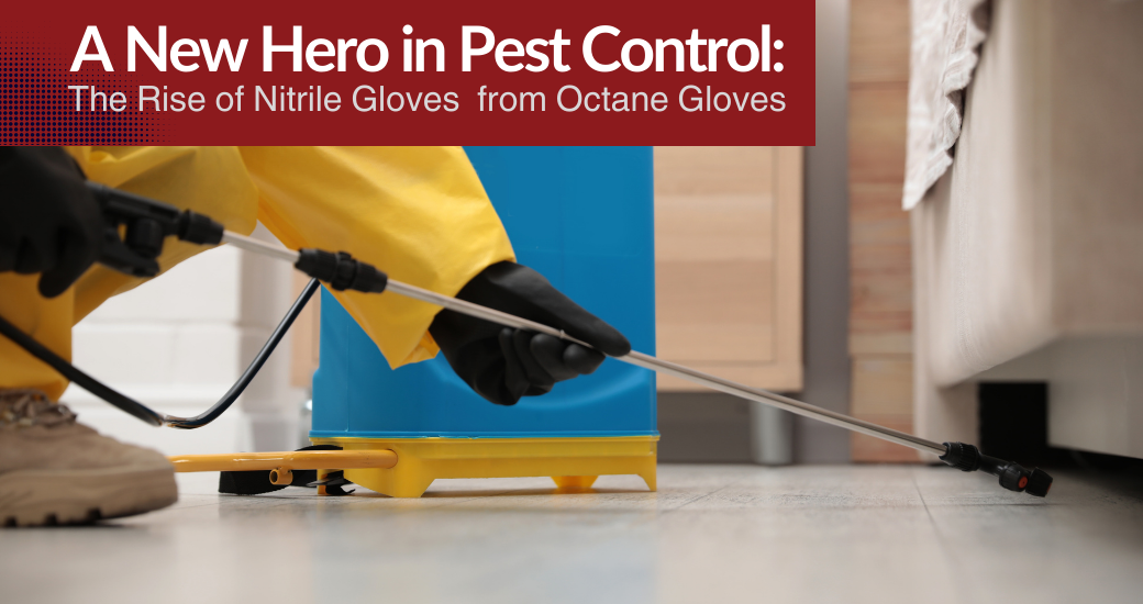O2 Octane Gloves A New Hero in Pest Control: The Rise of Nitrile Gloves | Octane Gloves