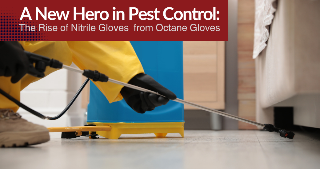 A New Hero in Pest Control: The Rise of Octane Nitrile Gloves