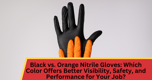 Black vs. Orange Nitrile Gloves: Which Color Offers Better Visibility, Safety, and Performance for Your Job?